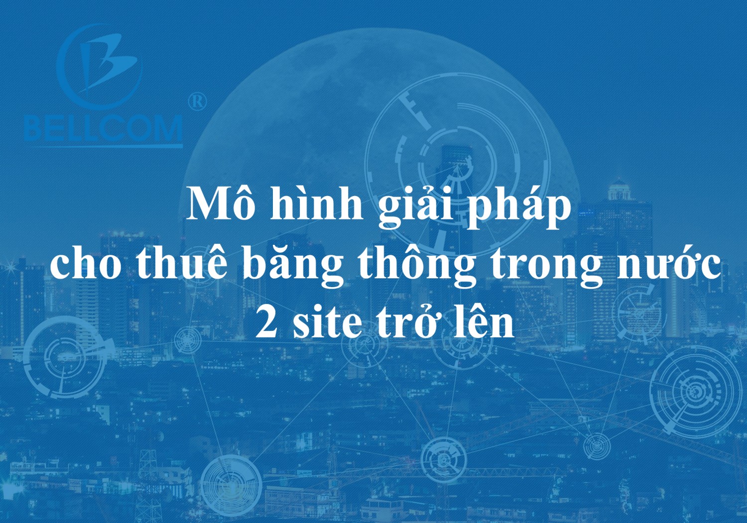 Mô hình giải pháp cho thuê băng thông trong nước 2 site trở lên
